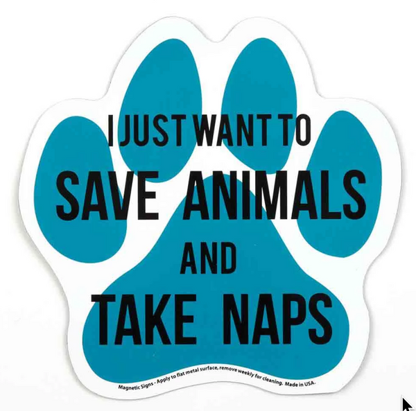 'I Just Want To Save Animals and Take Naps' Magnet