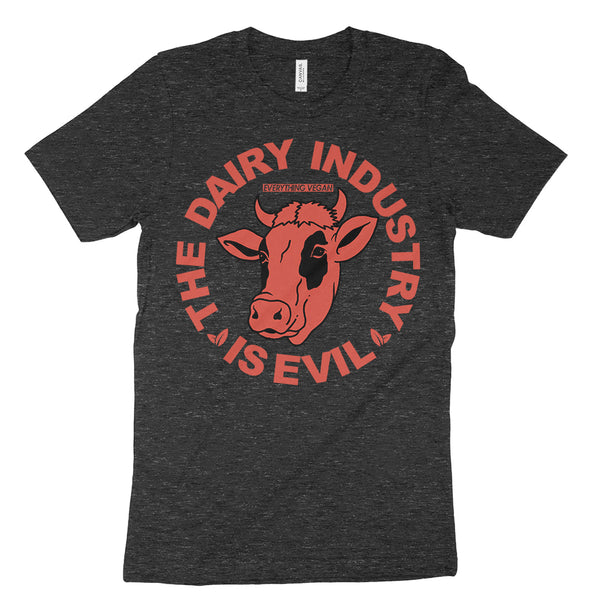 The Dairy Industry Is Evil Shirt Everything Vegan 