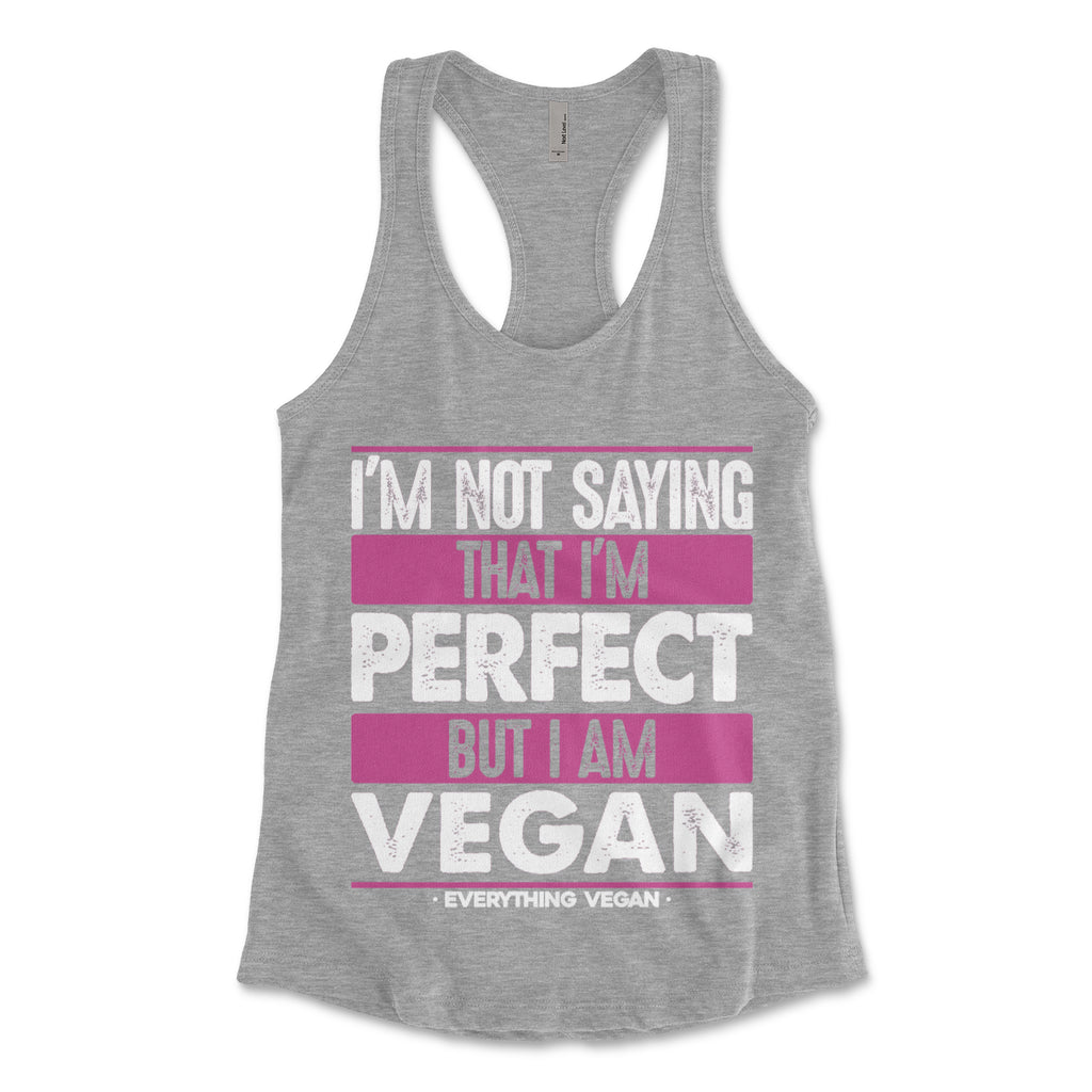 I'm Not Saying I'm Perfect But I Am Vegan Womens Tank Top