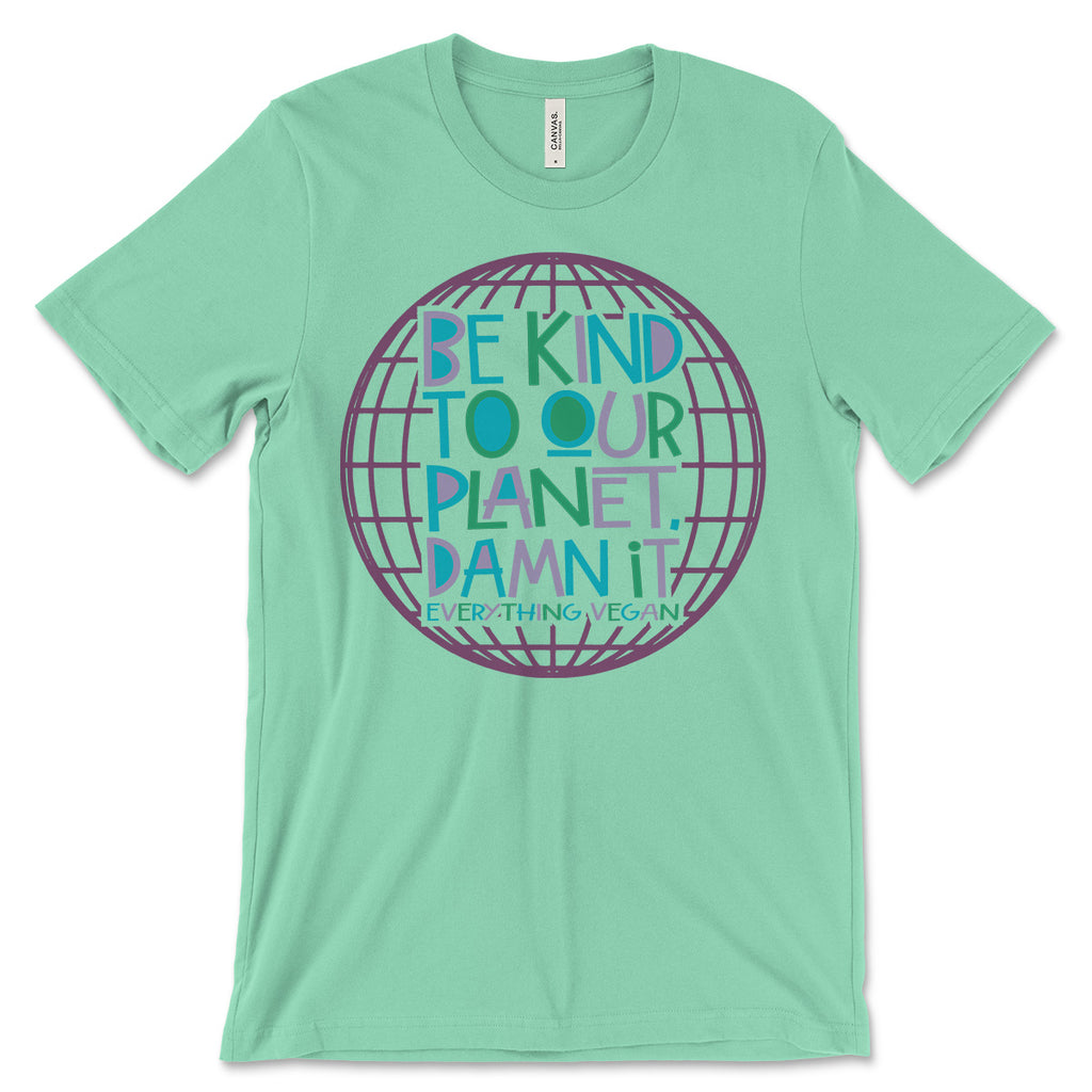 Be Kind To Our Planet Damn It T-Shirt