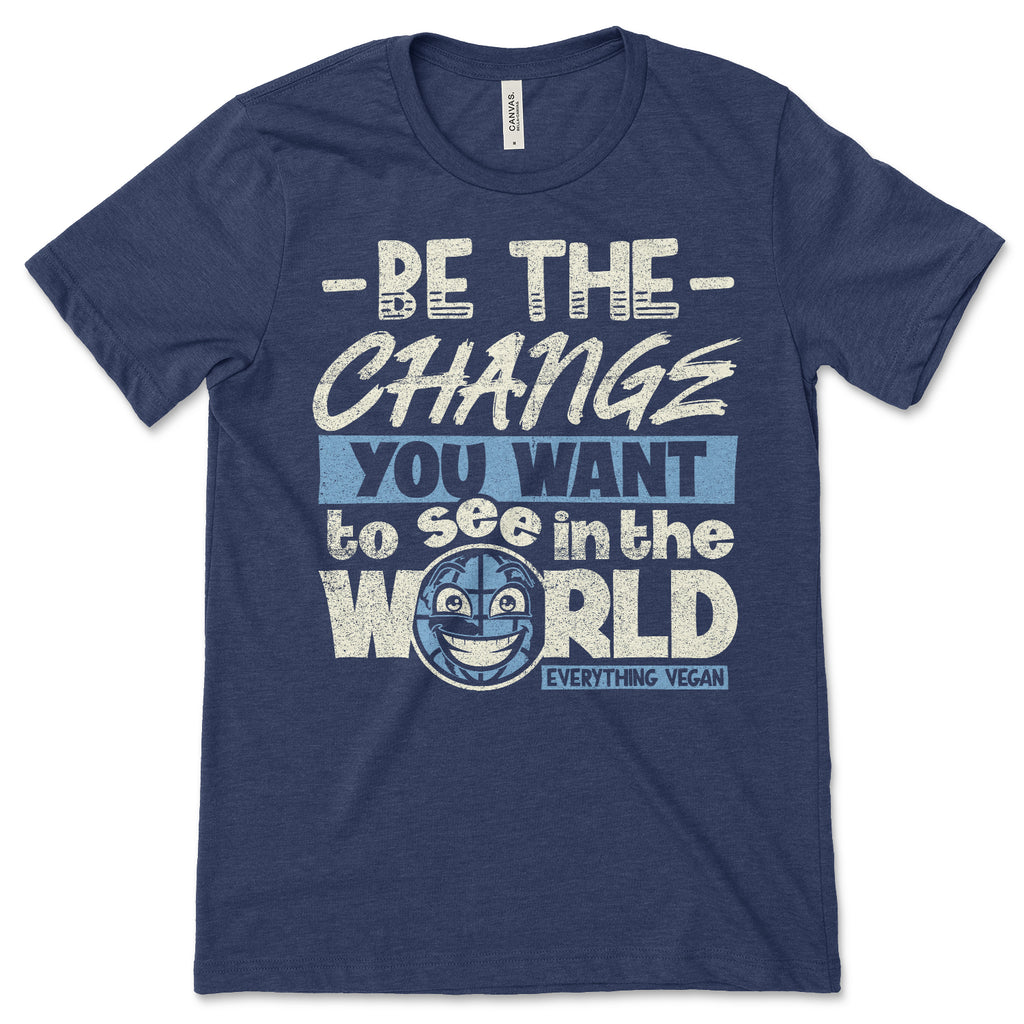 Be The Change T Shirt