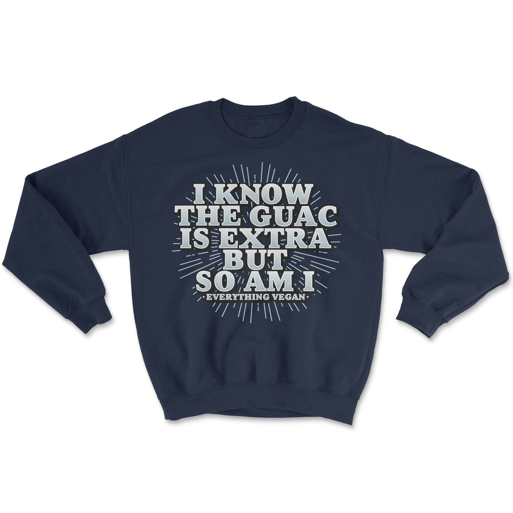 Guac Is Extra Sweatshirts