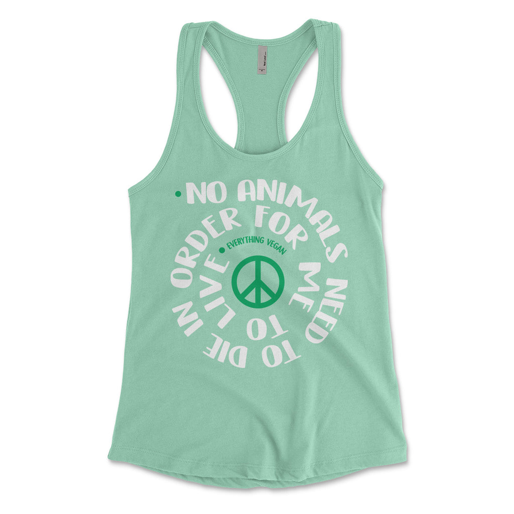 No Animal Needs To Die Womens Tanks