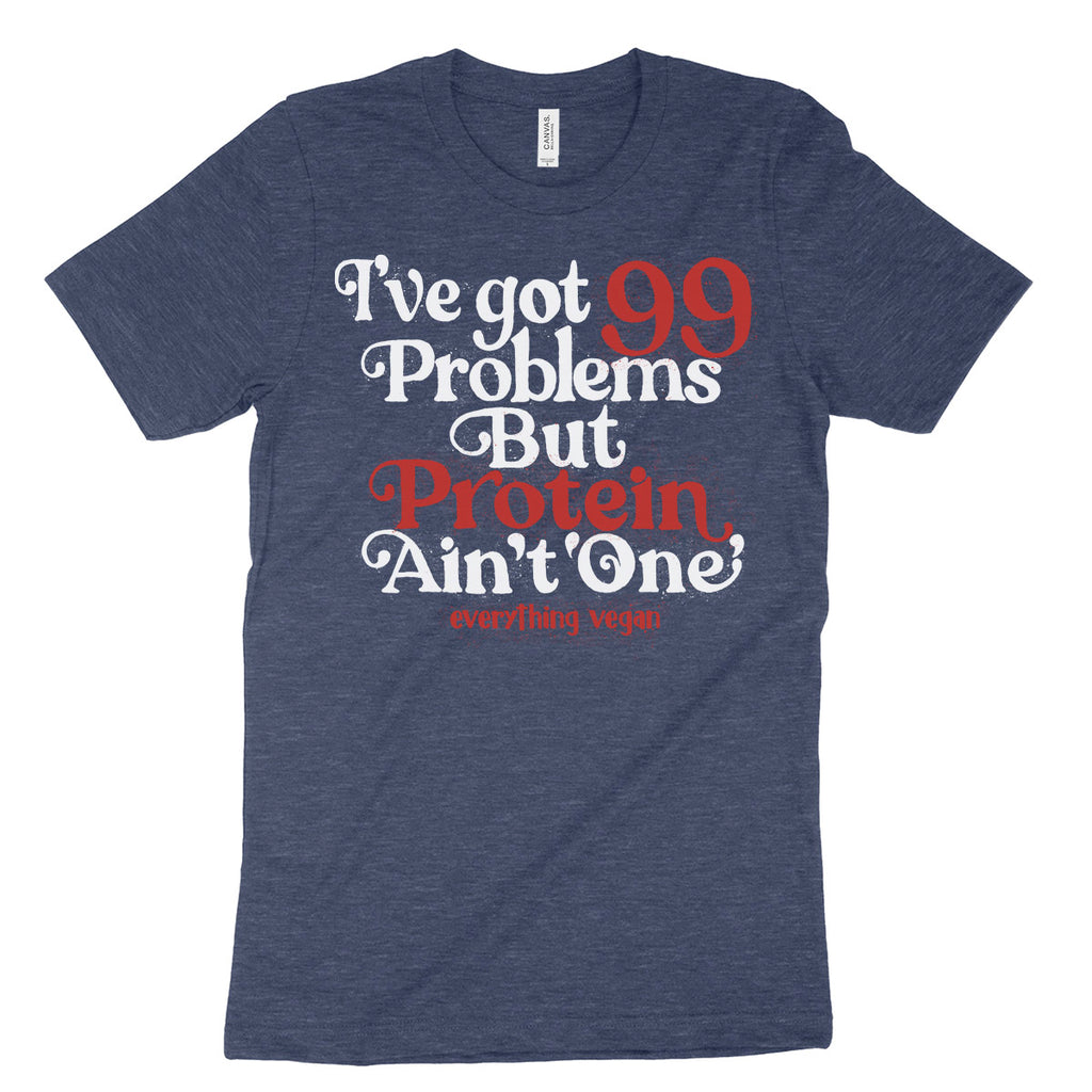 99 Problems Protein Tee Shirt