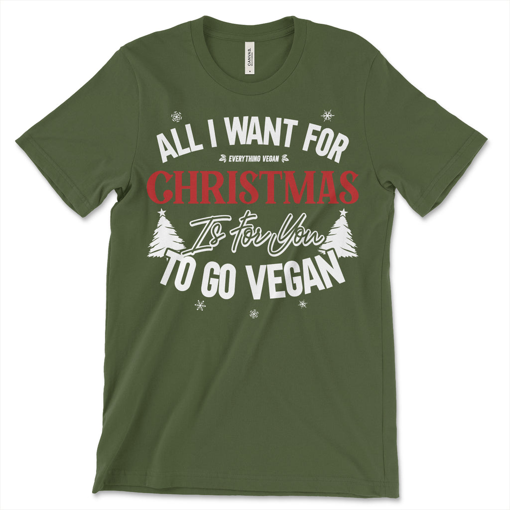 All I Want For Christmas Is For You To Go Vegan Tee Shirt