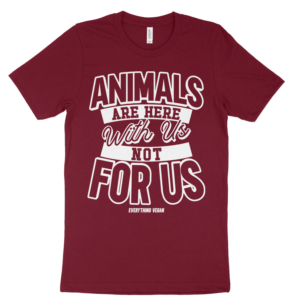 Animals Are Here With Us Not For Us Shirt | Everything Vegan