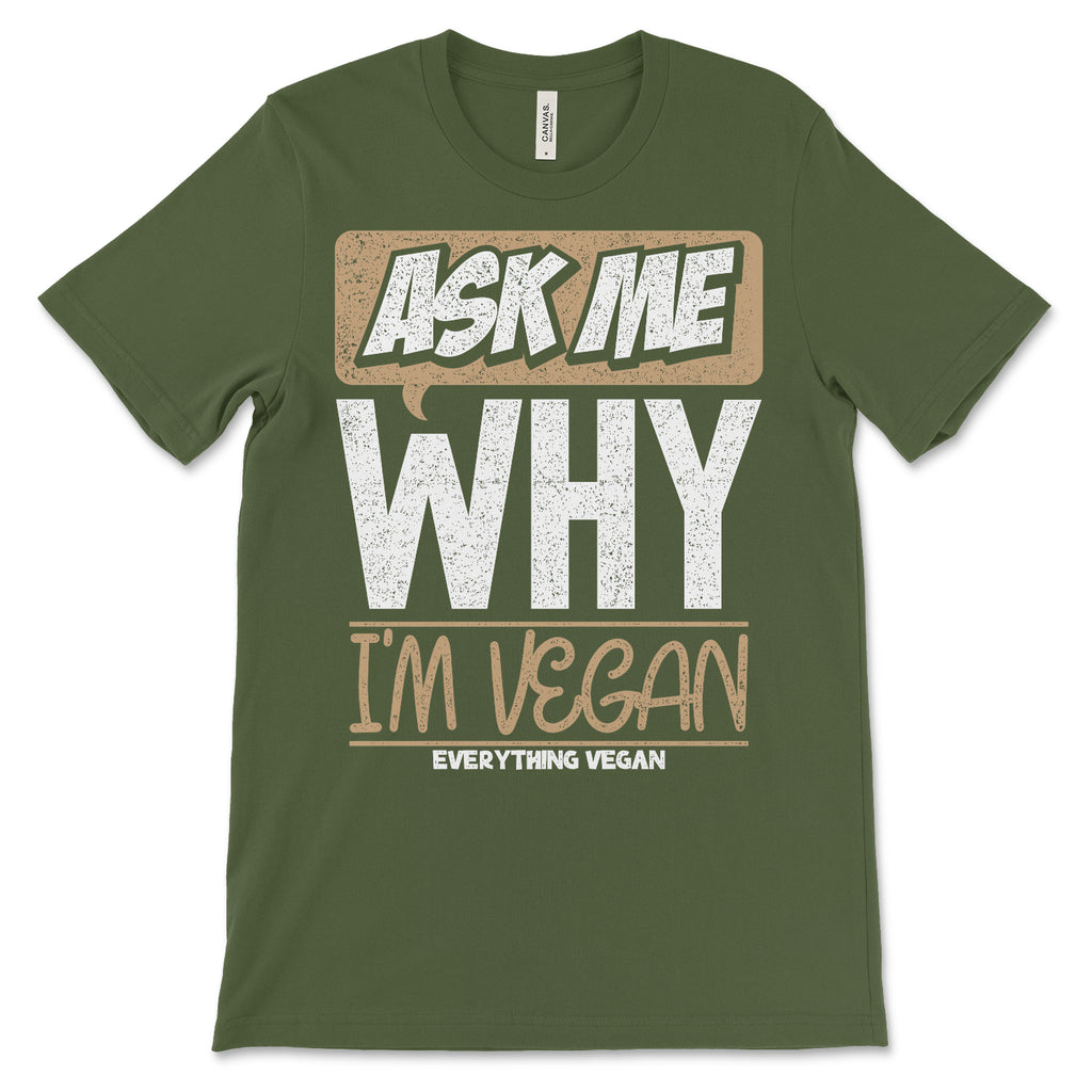 Ask My Why I'm Vegan Tee Shirt
