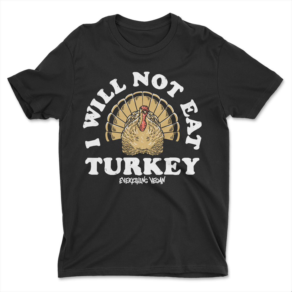 I WIll Not Eat Turkey Vegan Thanksgiving T-Shirt