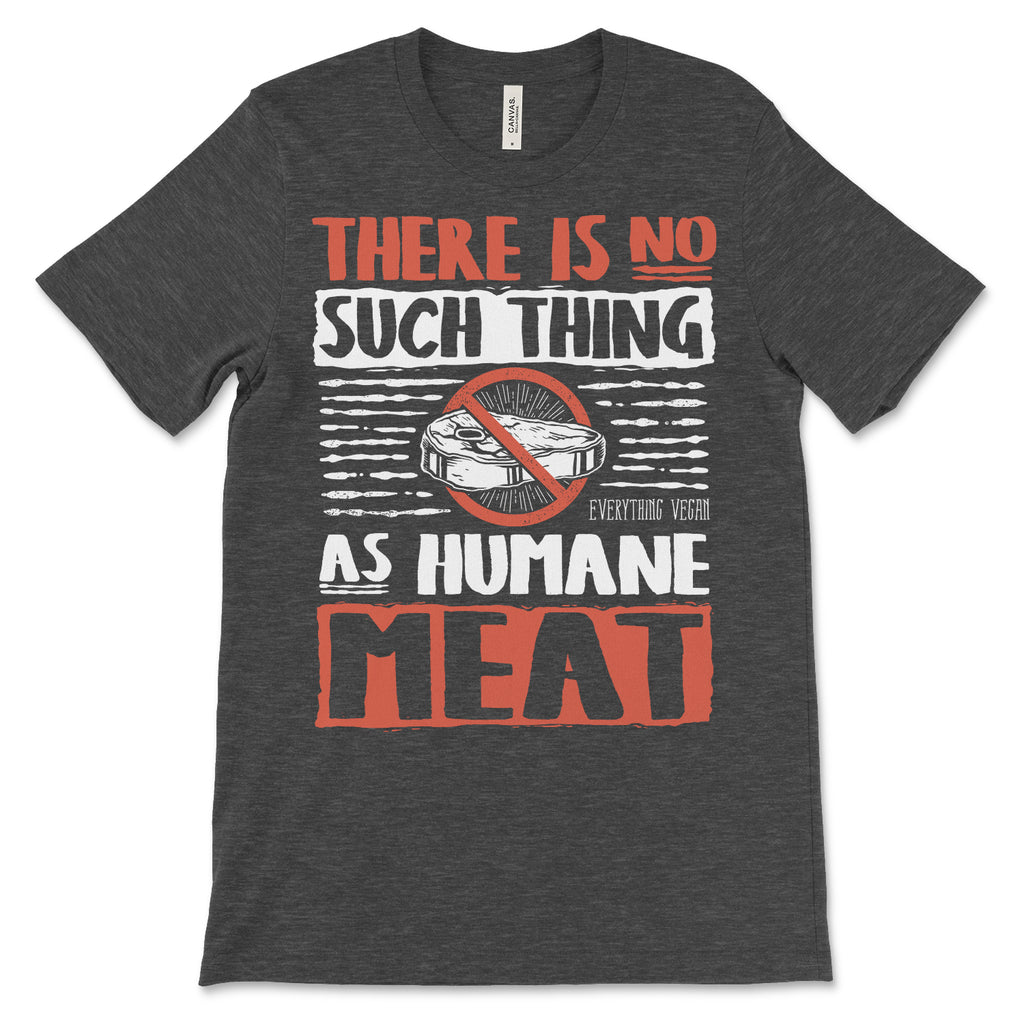 No Such Thing As Humane Meat Shirt