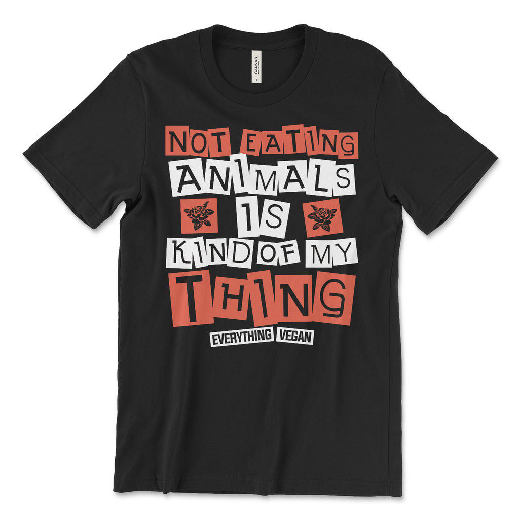 Not Eating Animals Is Kind Of MY Thing T-Shirt