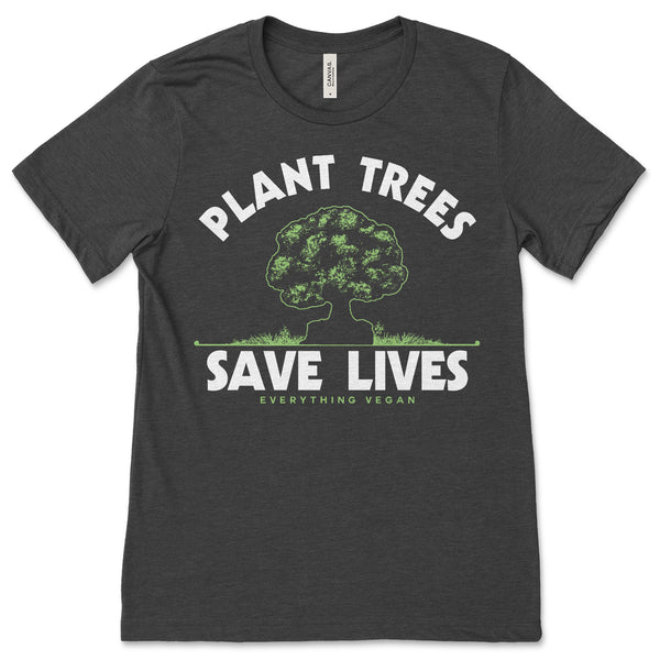 Plant Trees Save Lives Shirt by Everything Vegan