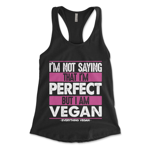 I'm Not Saying I'm Perfect But I Am Vegan Tank Top
