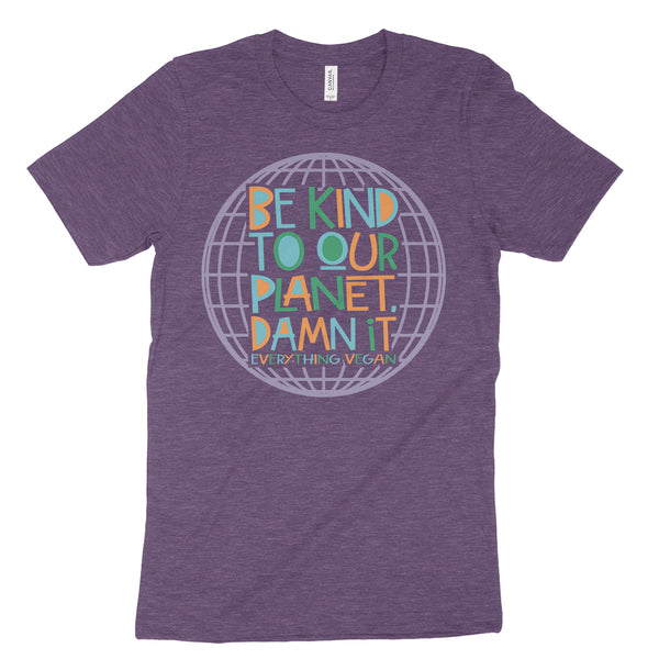 Be Kind To Our Planet Damn It T-Shirts