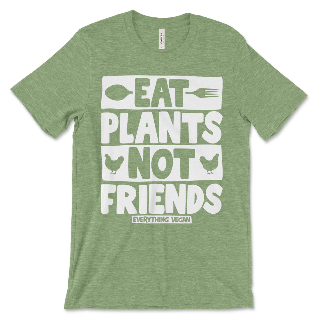 Eat Plants Not Friends Shirt