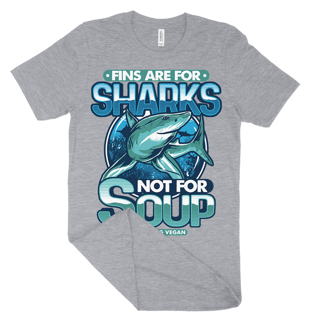 Fins Are For Sharks Not For Soup Shirts