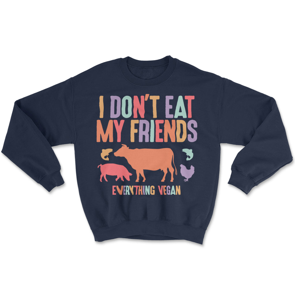 I Dont Eat My Friends Sweatshirts