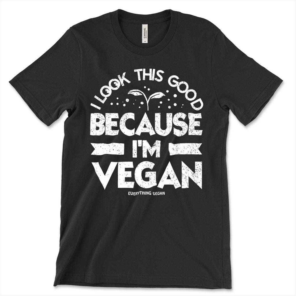 I Look This Good Because Im Vegan Shirt