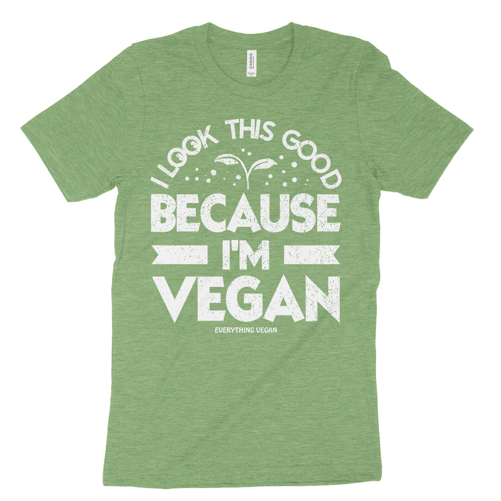 I Look This Good Because Im Vegan Tee Shirts
