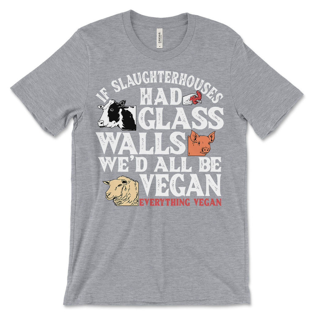 If Slaughterhouses Had Glass Walls T-shirt