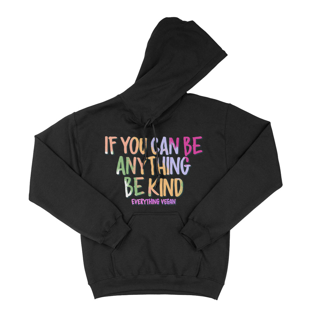 If You Can Be Anything Be Kind Hoodie