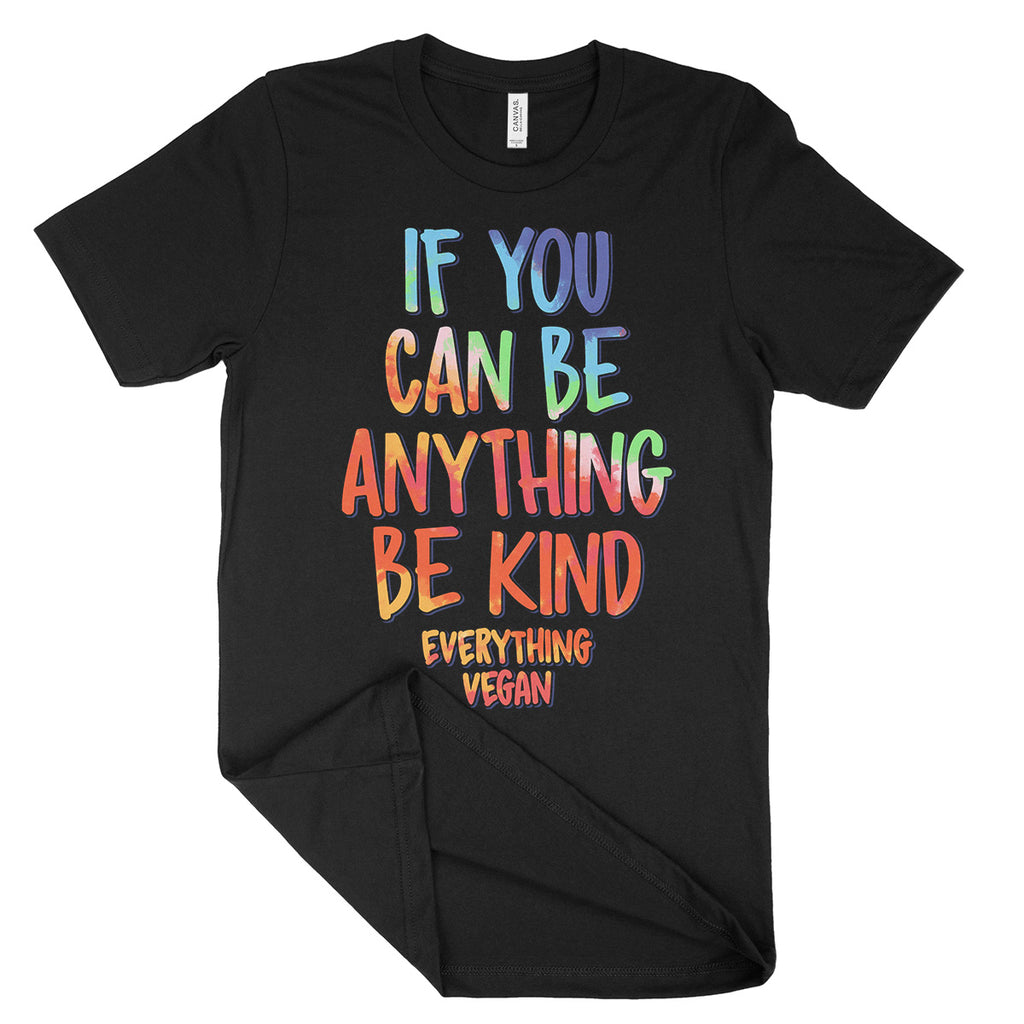 If You Can Be Anything Be Kind T-Shirt | Everything Vegan
