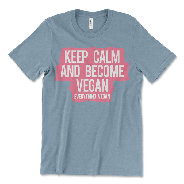 Keep Calm & Become Vegan Tee Shirt