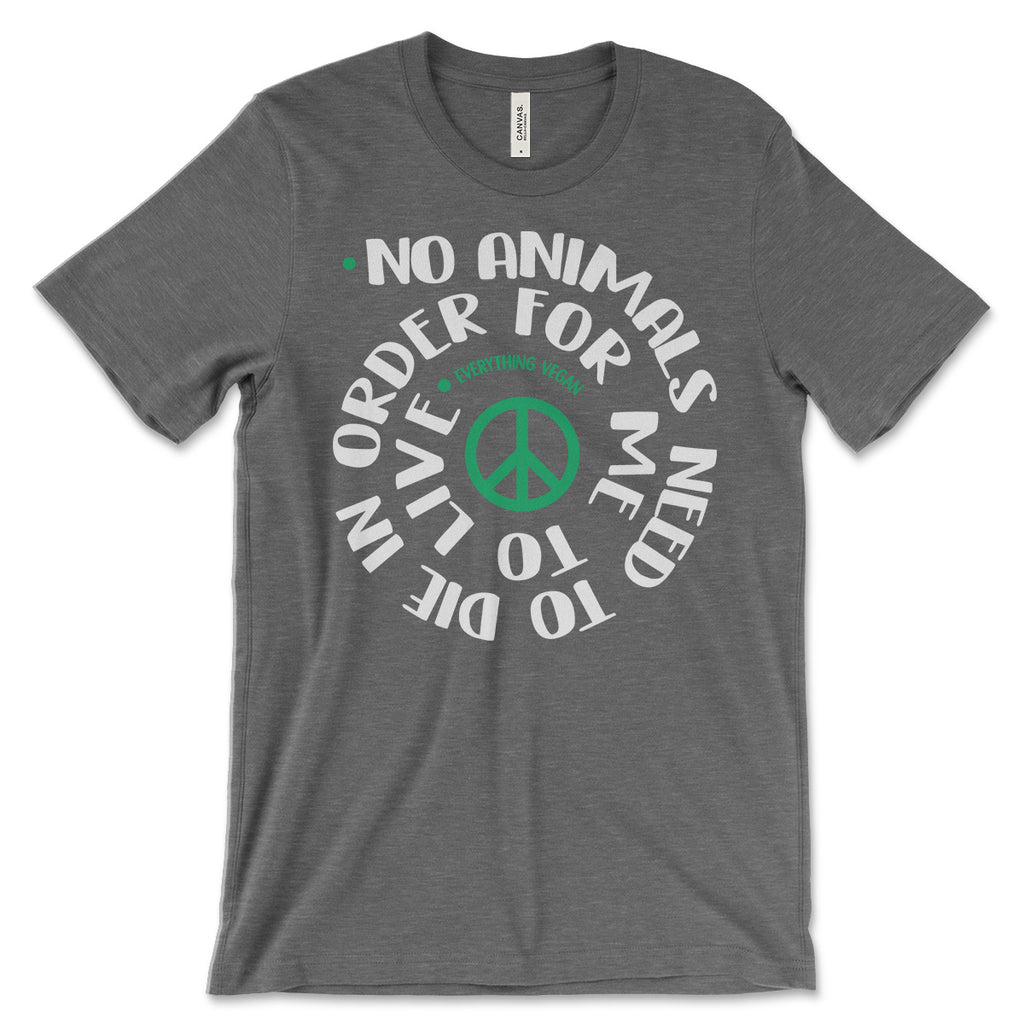 No Animal Needs To Die Shirt