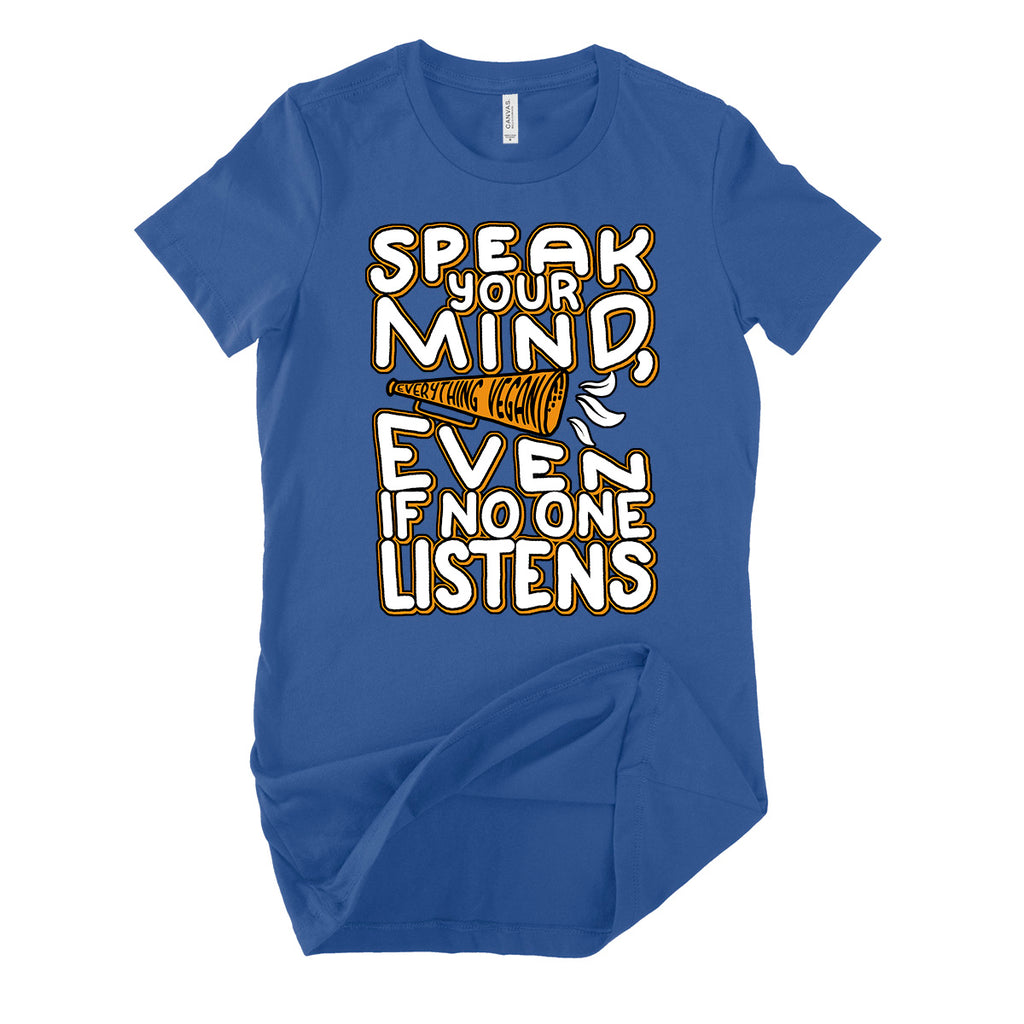 Speak Your Mind Women's T Shirt