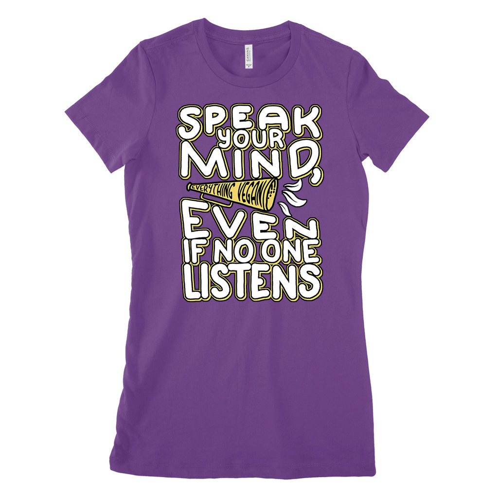 Speak Your Mind Women's Tee Shirts