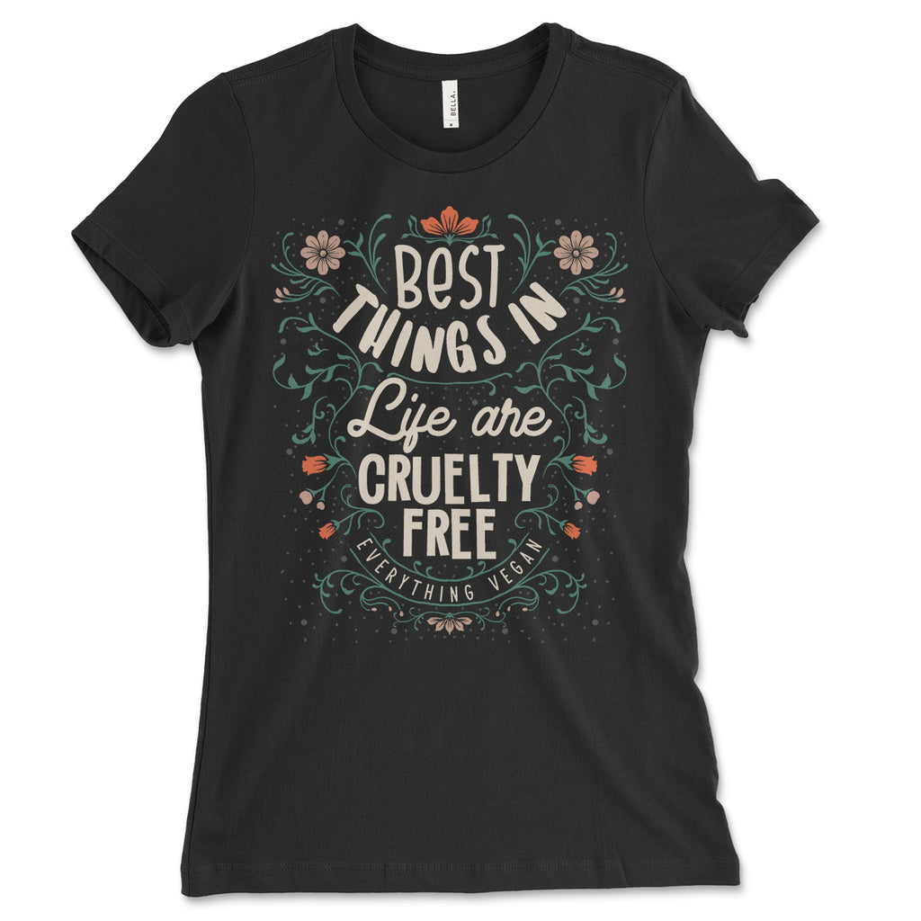 The Best Things In Life Are Cruelty Free Women's Shirt